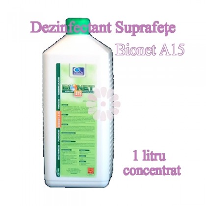Bionet A15 - dezinfectant suprafete 1litru concentrat