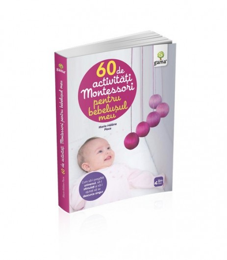60 de activităţi Montessori pentru bebeluşul meu