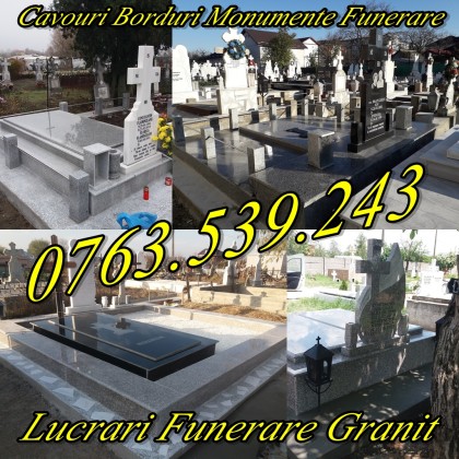 Monumente Funerare  Cavouri Borduri Morminte  Marmura Granit