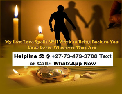 How to rekindle relationships or bring back a lost partner ☎ @ +27-73-340-4752